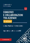 Consorzi e collaborazioni tra aziende. Guida pratica e formulario libro di De Stefanis Cinzia Quercia Antonio