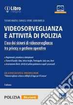 Videosorveglianza e attività di polizia. L'uso dei sistemi di videosorveglianza tra privacy e gestione operativa. Con accesso al videocorso «Videosorveglianza urbana e obblighi di legge per il Comune»