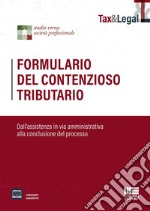 Formulario del contenzioso tributario. Dall'assistenza in via amministrativa alla conclusione del processo. Con espansione online libro