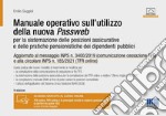 Manuale operativo sull'utilizzo della nuova Passweb. Per la sistemazione delle posizioni assicurative e delle pratiche pensionistiche dei dipendenti pubblici libro