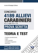 Concorso 4189 allievi Carabinieri (G.U. 12 luglio 2022, n. 55). Prova scritta. Teoria e Test. Con software di simulazione libro