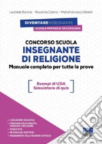 Concorso scuola. Insegnante di religione 6428 posti. Manuale completo per tutte le prove. Con espansione online. Con software di simulazione libro