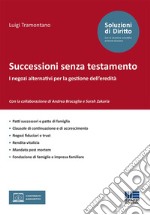 Successioni senza testamento. I negozi alternativi per la gestione dell'eredità libro