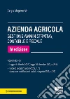 Azienda agricola. Gestione amministrativa, contabile e fiscale libro di Mogorovich Sergio