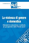 La violenza di genere e domestica. Strumenti di prevenzione e contrasto per gli operatori delle Polizie Locali libro