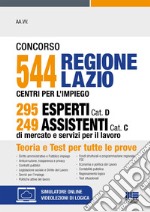 Concorso 544 Regione Lazio Centri per l'impiego 295 esperti Cat. D 249 assistenti Cat. C di mercato e servizi per il lavoro. Con espansione online libro