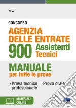 Concorso Agenzia delle Entrate 900 Assistenti Tecnici. Manuale per tutte le prove. Con materiali online libro