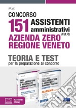 Concorso 151 Assistenti amministrativi (Cat. C) Azienda Zero Regione Veneto. Teoria e Test per la preparazione al concorso. Con materiali online libro