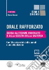 Orale rafforzato. Guida all'esame Avvocato e alla scelta della materia. Con 30 casi pratici civili e penali e una videolezione libro