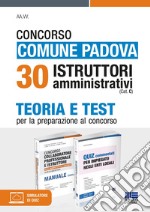 Concorso Comune Padova 30 Istruttori amministrativi (Cat. C). Teoria e Test per la preparazione al concorso. Con espansione online libro