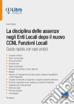 La disciplina delle assenze negli enti locali dopo il CCNL funzioni locali libro