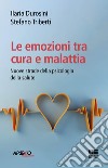 Le emozioni tra cura e malattia libro