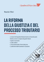 La riforma della giustizia e del processo tributario libro