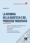 La riforma della giustizia e del processo tributario libro di Villani Maurizio