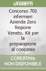 Concorso 701 infermieri Azienda Zero Regione Veneto. Kit per la preparazione al concorso libro