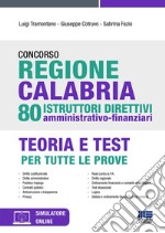 Concorso regione Calabria. 80 istruttori direttivi amministrativo-finanziari. Con espansione online. Con software di simulazione libro