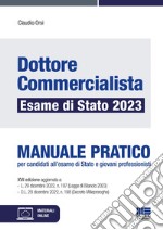 Dottore commercialista. Esame di Stato 2023. Manuale pratico per candidati all'esame di Stato e giovani professionisti libro