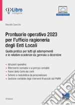 Prontuario operativo 2023 per l'ufficio ragioneria degli Enti Locali. Guida pratica per tutti gli adempimenti e le relative scadenze da gennaio a dicembre libro