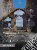 Virtual heritage. Dalla modellazione 3D all'HBIM e realtà estesa libro