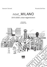 Next Milano. 2015-2030 urban regeneration