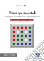 Fisica sperimentale. Meccanica. Termodinamica. Elettromagnetismo libro