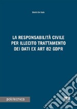 La responsabilità civile per illecito trattamento dei dati ex Art. 82 GDPR