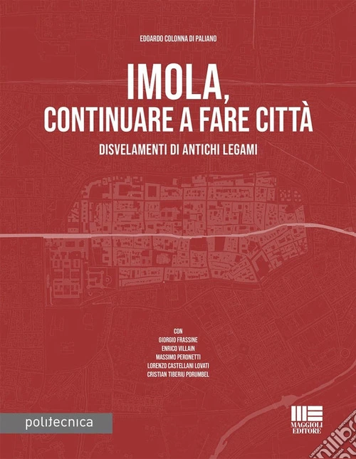 Imola, continuare a fare citt�. Disvelamenti di antichi legami