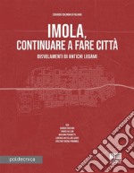 Imola, continuare a fare città. Disvelamenti di antichi legami