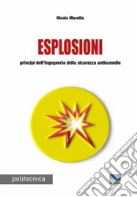 Esplosioni. Principi dell'ingegneria della sicurezza antincendio libro