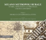 Milano metropoli rurale. Vol. 1: Storia e cittadinanza attiva. Storia, attualità e la strategia Cascina Linterno libro