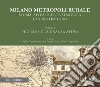 Milano metropoli rurale. Vol. 1: Storia e cittadinanza attiva. Storia, attualità e la strategia Cascina Linterno libro