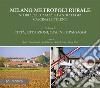 Milano metropoli rurale. Vol. 2: Città, istituzioni, cascine e paesaggi. Storia, attualità e la strategia Cascina Linterno libro