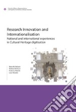 Research innovation and internationalisation. National and international experiences in Cultural Heritage digitisation libro