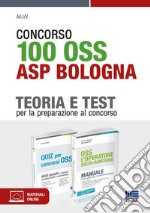 Concorso 100 OSS operatori socio-sanitari ASL Bologna. Kit di preparazione. Manuale completo + Quiz commentati libro