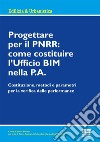 Progettare per il PNRR: come costituire l'Ufficio BIM nella P.A. libro