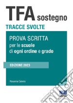 TFA sostegno. Tracce svolte. Prova scritta per le scuole di ogni ordine e grado libro