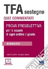 TFA Sostegno. Quiz commentati. Prova preselettiva per le scuole di ogni ordine e grado. Con simulatore online. Con videolezioni libro di Calvino Rosanna Cotruvo Giuseppe