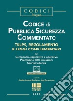 Codice di pubblica sicurezza commentato. Tulps, regolamento e leggi complementari. Con espansione online libro