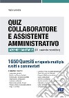 Quiz collaboratore e assistente amministrativo aziende sanitarie (ASL e aziende ospedaliere). 1650 quesiti a risposta multipla svolti e commentati libro