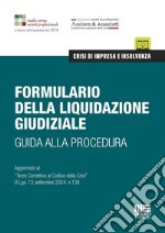 Formulario della liquidazione giudiziale. Guida alla procedura. Aggiornato al «Terzo Correttivo al Codice della Crisi» D.Lgs. 13 settembre 2024, n.136 libro