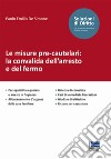 Le misure pre-cautelari: la convalida dell'arresto e del fermo libro di De Simone Paolo Emilio