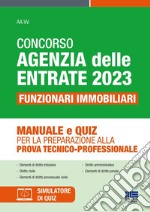 Concorso Agenzia delle Entrate 2023. Funzionari immobiliari. Manuale e quiz per la preparazione alla prova tecnico-professionale. Con software di simulazione libro