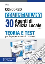 Concorso comune Milano. 30 agenti di Polizia Locale (Cat. C). Kit. Con software di simulazione libro