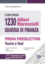 Concorso 1230 allievi marescialli Guardia di Finanza. Prova preselettiva. Con espansione online. Con software di simulazione libro