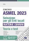 Concorso ASMEL 2023. Selezione per gli Enti locali. Materie comuni. Con espansione online libro