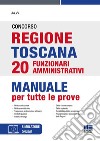 Concorso regione Toscana 20 funzionari amministrativi. Manuale per tutte le prove. Con simulatore online libro