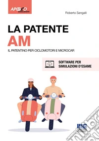 La patente AM. Il patentino per ciclomotori e microcar libro