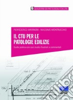 Il CTU per le patologie edilizie. Guida pratica con casi studio illustrati e commentati libro