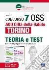 Concorso 7 OSS AOU Città della Salute Torino. Kit per la preparazione al concorso. CISL FP. Con espansione online. Con software di simulazione libro