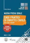 Nuova prova orale. Casi pratici di Diritto Civile. 50 casi risolti. Esame Avvocato 2024. Con espansione online libro